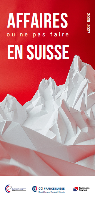 Guide affaires ou ne pas faire en Suisse 2026-2027 CCI France Suisse